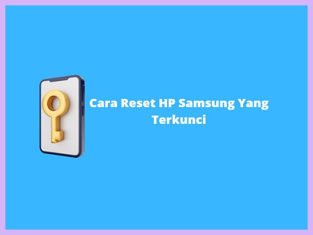 Cara Reset HP Samsung Yang Terkunci