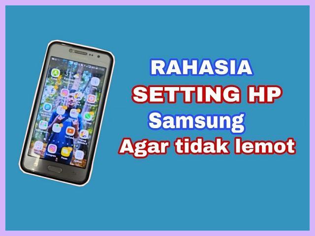Cara Setting HP Samsung Biar Enteng