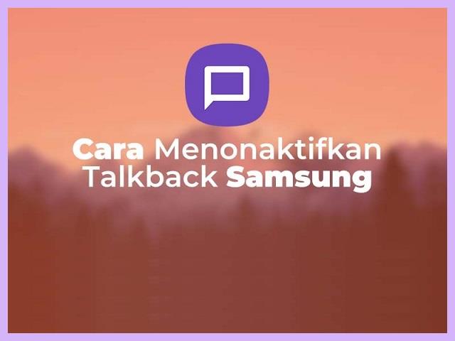 Cara Menonaktifkan Talkback Samsung