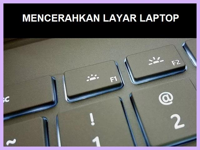 Cara Mencerahkan Layar Laptop