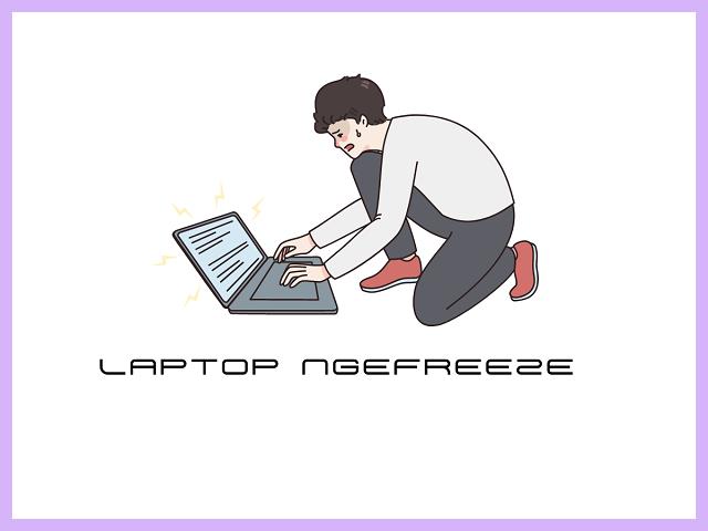 Cara Mengatasi Laptop Ngefreeze