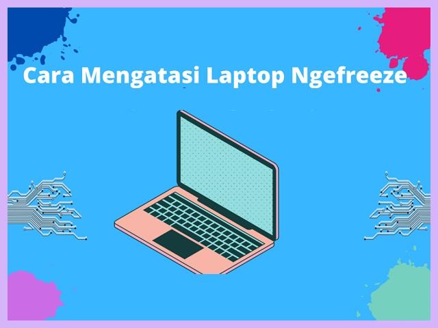 Cara Mengatasi Laptop Ngefreeze