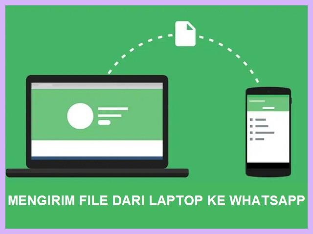 Cara Mengirim File Dari Laptop Ke WA