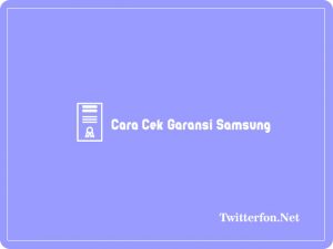 Cara Cek Garansi Samsung