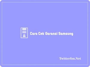 √ 3+ Cara Cek Garansi Samsung Online Terbaru 2024