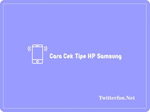 Cara Cek Tipe HP Samsung