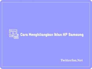 4+ Cara Menghilangkan Iklan Di HP Samsung Dengan Mudah 2024