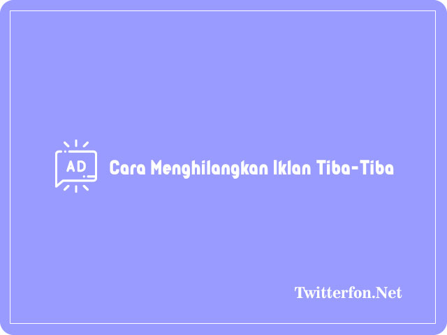 Cara Menghilangkan Iklan Yang Tiba-Tiba Di Hp samsung