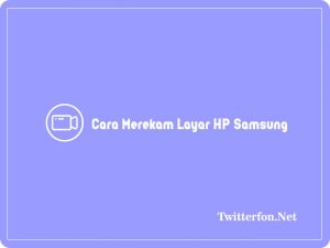 5 Cara Merekam Layar HP Samsung Terbaru 2023