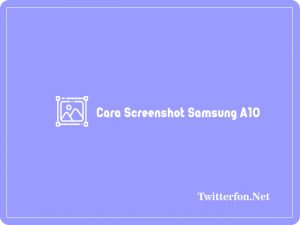 Cara Screenshot Samsung A10