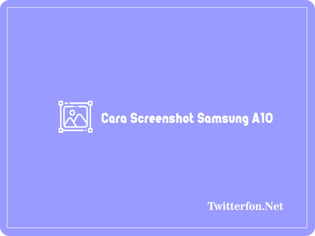 3+ Cara Screenshot Samsung A10 Dengan Mudah 2024