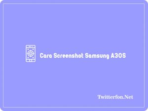 3+ Cara Screenshot Samsung A30S Termudah 2024