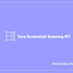 Cara Screenshot Samsung M11