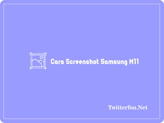 Cara Screenshot Samsung M11