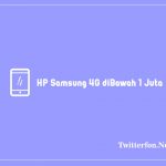 HP Samsung 4G diBawah 1 Juta
