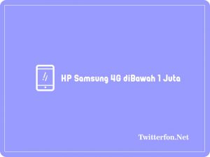 HP Samsung 4G diBawah 1 Juta