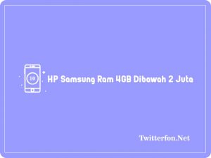 10+ HP Samsung RAM 4GB Dibawah 2 Juta Terbaru 2024