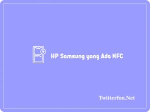10 HP Samsung yang Ada NFC Murah 2023! Harga Dari 1 Jutaan
