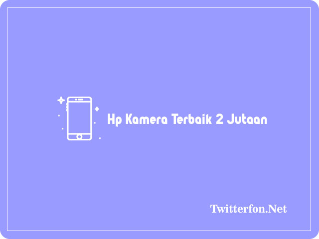 Hp Kamera Terbaik 2 Jutaan