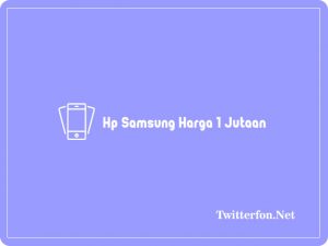 Hp Samsung Harga 1 Jutaan