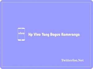 10+ Hp Vivo Yang Bagus Kameranya Dan Murah Terbaru 2024