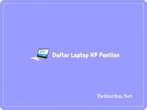 7 Daftar Laptop HP Pavilion Terbaik Gaming & Sehari Hari 2023