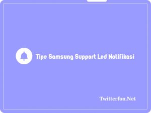 10+ Tipe HP Samsung Yang Ada Led Notifikasi Terbaru 2024