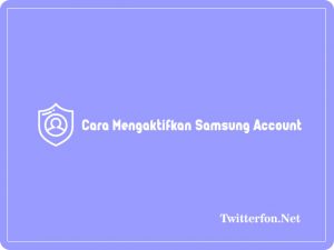 3 Cara Mengaktifkan Samsung Account Terbaru 2023