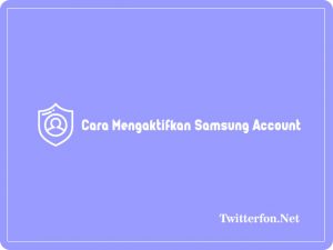 3 Cara Mengaktifkan Samsung Account Terbaru 2024