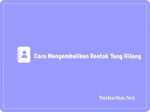 4+ Cara Mengembalikan Kontak yang Terhapus Di Hp Samsung 2023