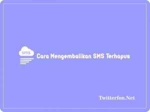 Cara Mengembalikan SMS Terhapus Di HP Samsung