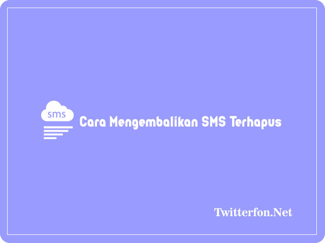 Cara Mengembalikan SMS Terhapus Di HP Samsung