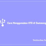 Cara Menggunakan OTG di Samsung