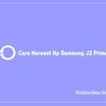Cara Mereset Hp Samsung J2 Prime