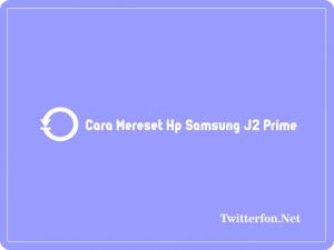 4 Cara Mereset Hp Samsung J2 Prime yang Praktis dan Mudah