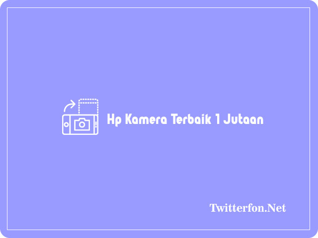HP Kamera Terbaik 1 Jutaan
