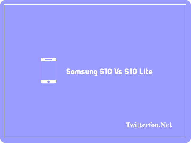 Samsung S10 Vs S10 Lite