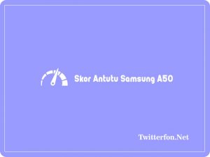 5 Skor Antutu Samsung A50 Dan Spesifikasinya Terbaru