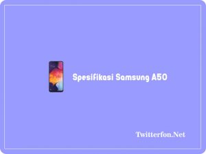 9 Spesifikasi Samsung A50 : Harga Dan Skor AnTuTu Terbaru 2021