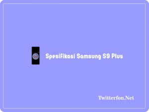 10+ Spesifikasi Samsung S9 Plus : Harga Dan Skor Antutu Terbaru 2023