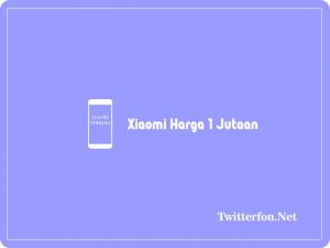 10+ Hp Xiaomi Harga 1 Jutaan Keluaran Terbaru Recomended 2021