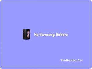 7 Keluaran Hp Samsung Terbaru Dan Harga Baru Update 2024