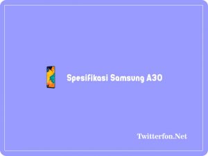 spesifikasi Samsung A30