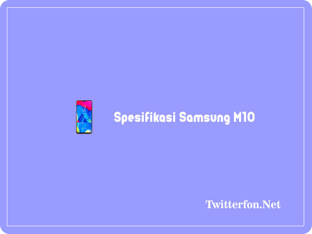 5 Spesifikasi Samsung M10 Dan Harga Terbaru 2023