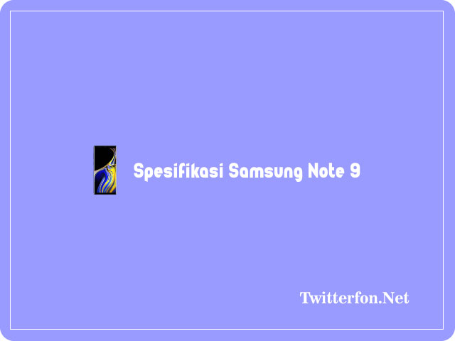 Spesifikasi Samsung Note 9