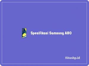 spesifikasi samsung a80