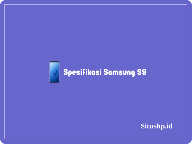 Spesifikasi Samsung S9