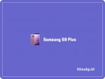 Spesifikasi Samsung S9 Plus Dan Harga Terbaru