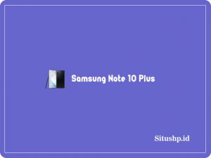 Spesifikasi Samsung Note 10 Plus Dan Harga Terupdate 2024