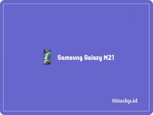 Samsung Galaxy M21 Spesifikasi Dan Harga Terbaru 2024